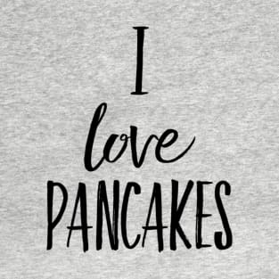 I Love Pancakes T-Shirt